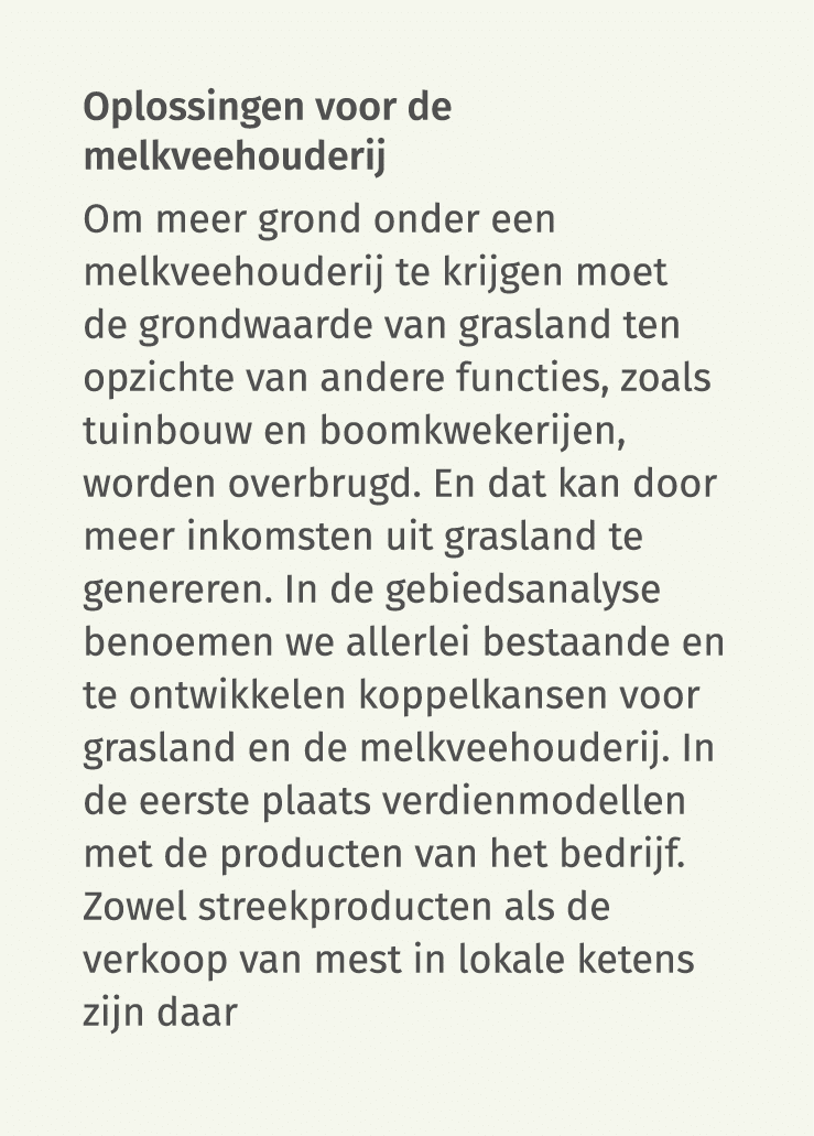 Oplossingen voor de melkveehouderij Om meer grond onder een melkveehouderij te krijgen moet de grondwaarde van grasla   