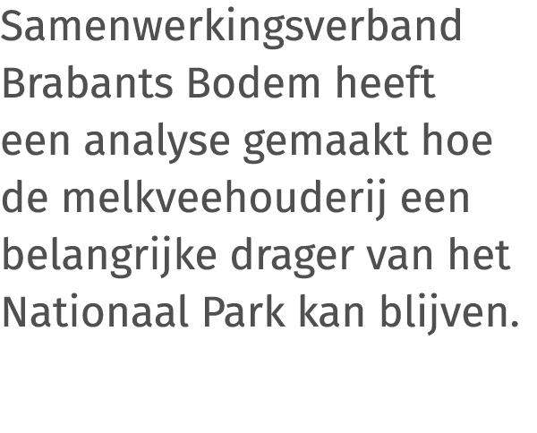 Samenwerkingsverband Brabants Bodem heeft een analyse gemaakt hoe de melkveehouderij een belangrijke drager van het N   