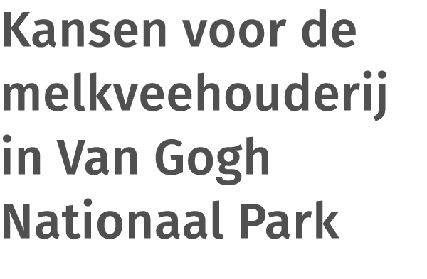 Kansen voor de melkveehouderij in Van Gogh Nationaal Park